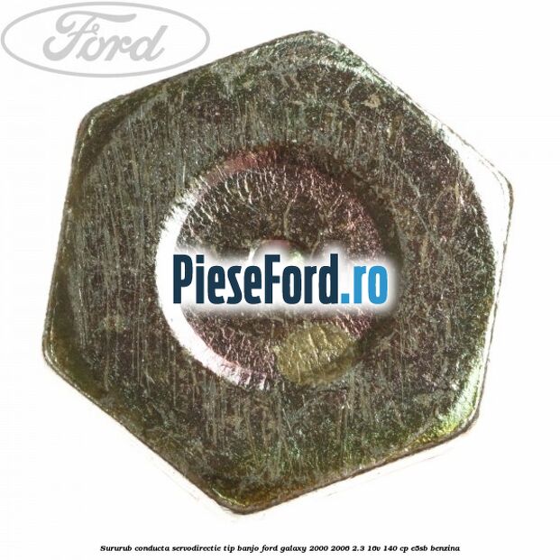 Sururub conducta servodirectie tip banjo Ford Galaxy 2000-2006 2.3 16V 140 cp E5SB benzina