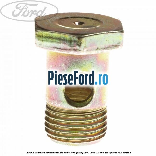 Sururub conducta servodirectie tip banjo Ford Galaxy 2000-2006 2.3 4x4 145 cp E5SA, Y5B benzina