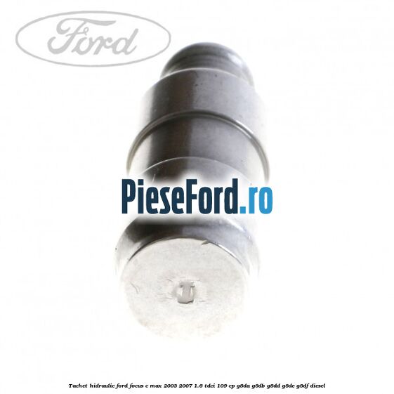 Tachet hidraulic Ford Focus C-Max 2003-2007 1.6 TDCi 109 cp G8DA, G8DB, G8DD, G8DE, G8DF diesel