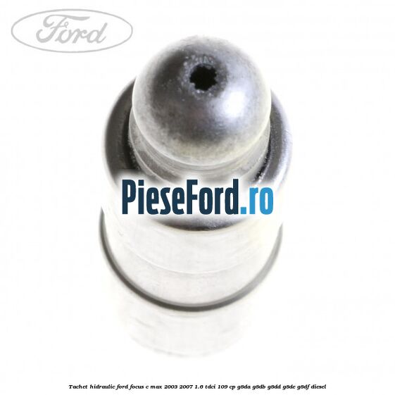 Tachet hidraulic Ford Focus C-Max 2003-2007 1.6 TDCi 109 cp G8DA, G8DB, G8DD, G8DE, G8DF diesel