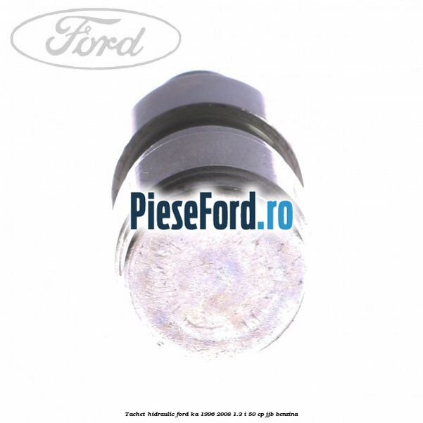 Tachet hidraulic Ford Ka 1996-2008 1.3 i 50 cp Tachet hidraulic Ford Ka 1996-2008 1.3 i 50 cp JJB benzina