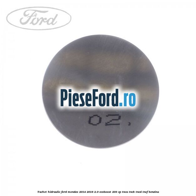 Tachet hidraulic Ford Mondeo 2014-2018 2.0 EcoBoost 203 cp TNCA, TNCB, TNCD, TNCF benzina