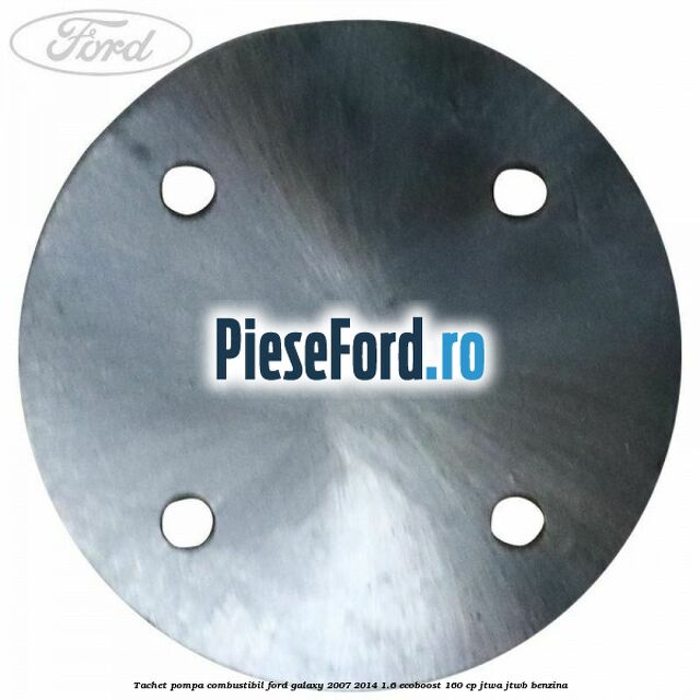 Tachet pompa combustibil Ford Galaxy 2007-2014 1.6 EcoBoost 160 cp JTWA, JTWB benzina