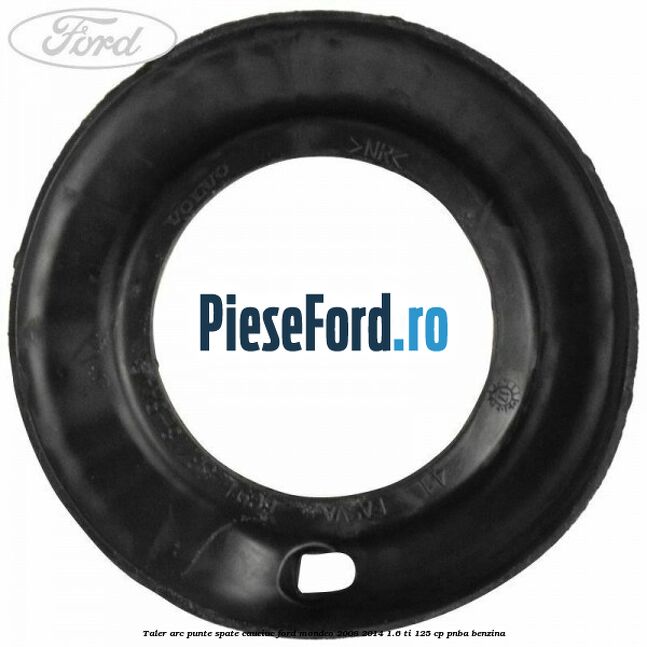 Taler arc punte spate cauciuc Ford Mondeo 2008-2014 1.6 Ti 125 cp Taler arc punte spate cauciuc Ford Mondeo 2008-2014 1.6 Ti 125 cp PNBA benzina