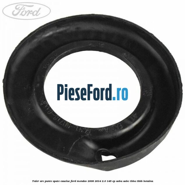 Taler arc punte spate cauciuc Ford Mondeo 2008-2014 2.0 145 cp AOBA, AOBC, TBBA, TBBB benzina