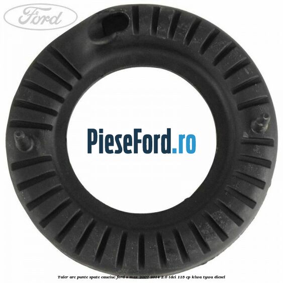 Taler arc punte spate cauciuc Ford S-Max 2007-2014 2.0 TDCi 115 cp KLWA, TYWA diesel