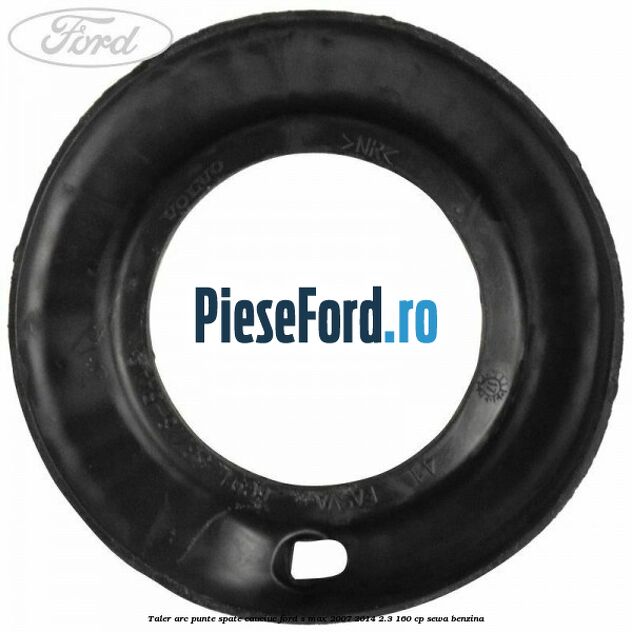 Taler arc punte spate cauciuc Ford S-Max 2007-2014 2.3 160 cp Taler arc punte spate cauciuc Ford S-Max 2007-2014 2.3 160 cp SEWA benzina