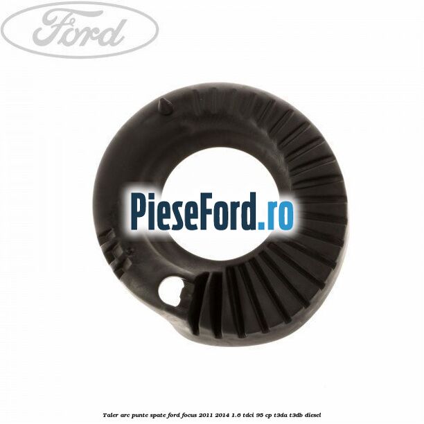 Taler arc punte spate Ford Focus 2011-2014 1.6 TDCi 95 cp T3DA, T3DB diesel