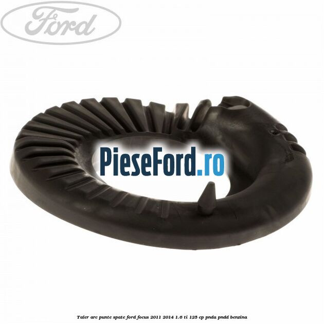 Taler arc punte spate Ford Focus 2011-2014 1.6 Ti 125 cp PNDA, PNDD benzina