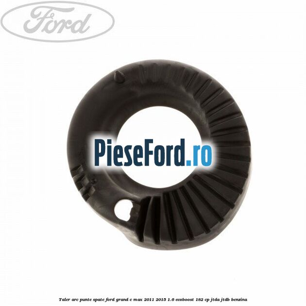 Taler arc punte spate Ford Grand C-Max 2011-2015 1.6 EcoBoost 182 cp JTDA, JTDB benzina