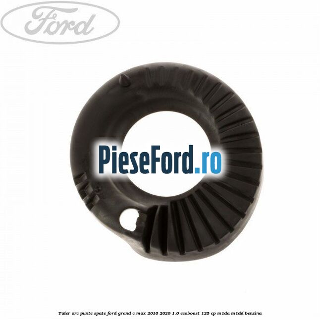 Taler arc punte spate Ford Grand C-Max 2016-2020 1.0 EcoBoost 125 cp M1DA, M1DD benzina