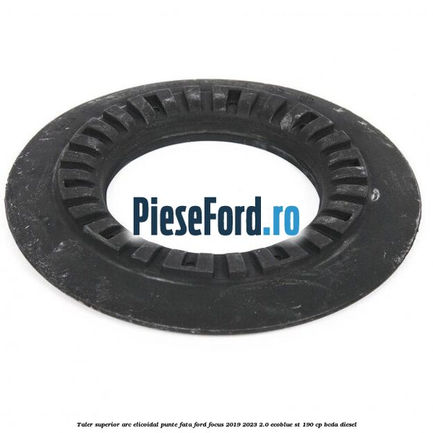 Taler superior arc elicoidal punte fata Ford Focus 2019-2023 2.0 EcoBlue ST 190 cp BCDA diesel