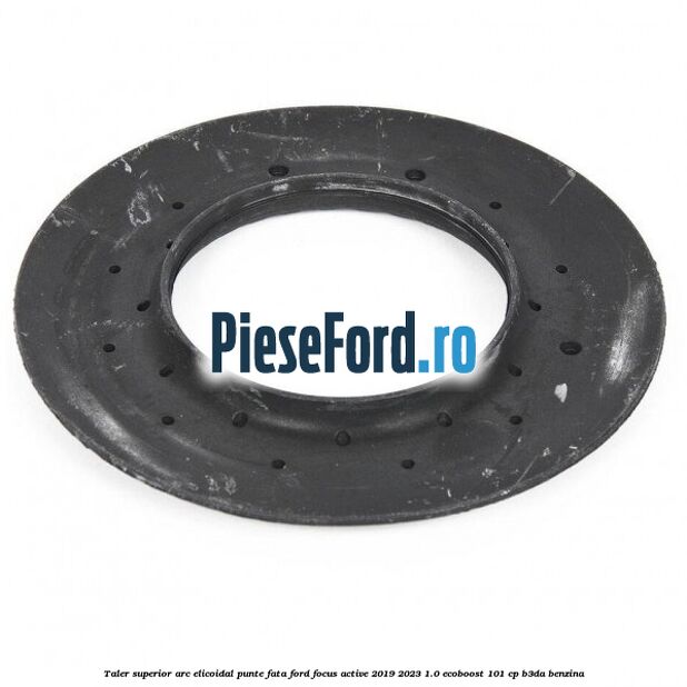 Taler superior arc elicoidal punte fata Ford Focus Active 2019-2023 1.0 EcoBoost 101 cp B3DA benzina