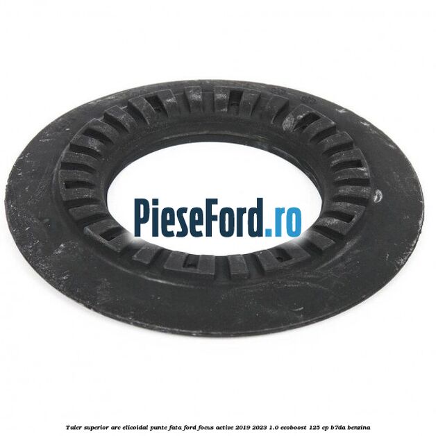 Taler superior arc elicoidal punte fata Ford Focus Active 2019-2023 1.0 EcoBoost 125 cp B7DA benzina