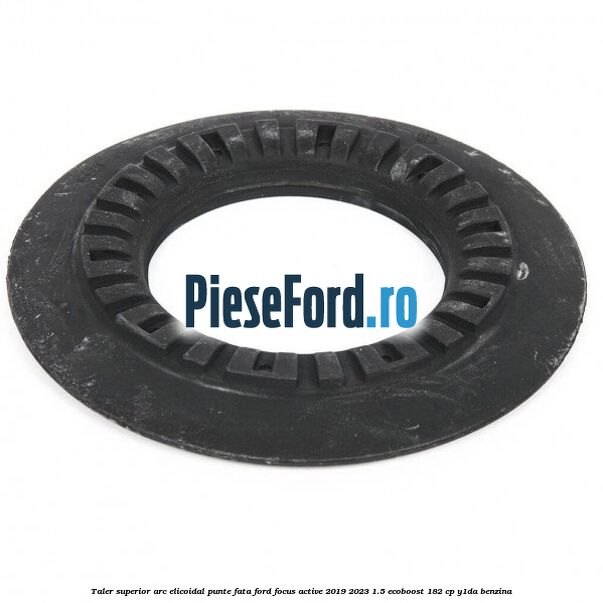 Taler superior arc elicoidal punte fata Ford Focus Active 2019-2023 1.5 EcoBoost 182 cp Y1DA benzina