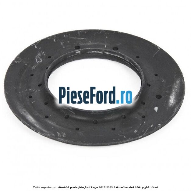 Taler superior arc elicoidal punte fata Ford Kuga 2019-2023 2.0 EcoBlue 4x4 150 cp YLDC diesel