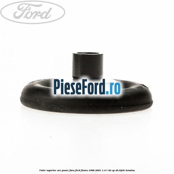 Taler superior arc punte fata Ford Fiesta 1996-2001 1.0 i 52 cp ZH10JRB benzina