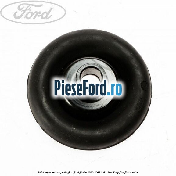 Taler superior arc punte fata Ford Fiesta 1996-2001 1.4 i 16V 90 cp FHA, FHE benzina