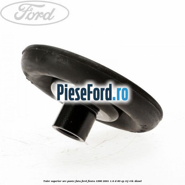 Taler superior arc punte fata Ford Fiesta 1996-2001 1.8 D 60 cp RTJ, RTK diesel