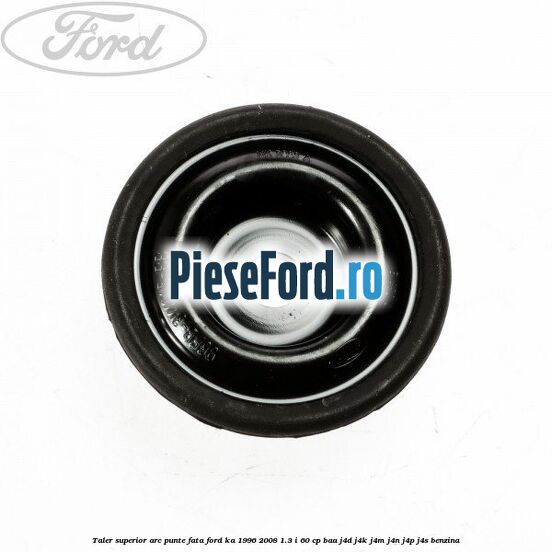 Taler superior arc punte fata Ford Ka 1996-2008 1.3 i 60 cp Taler superior arc punte fata Ford Ka 1996-2008 1.3 i 60 cp BAA, J4D, J4K, J4M, J4N, J4P, J4S benzina