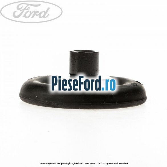 Taler superior arc punte fata Ford Ka 1996-2008 1.3 i 70 cp A9A, A9B benzina