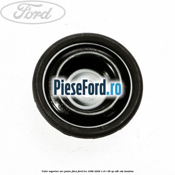 Taler superior arc punte fata Ford Ka 1996-2008 1.6 i 95 cp CDB, CDC benzina