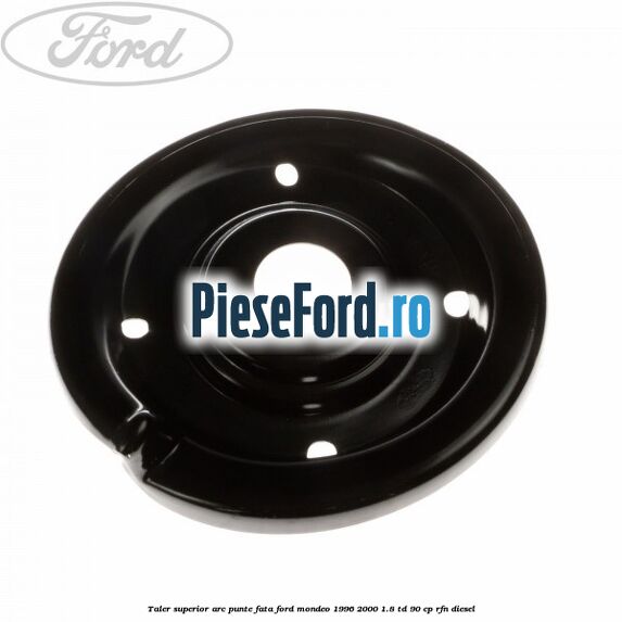 Taler superior arc punte fata Ford Mondeo 1996-2000 1.8 TD 90 cp RFN diesel