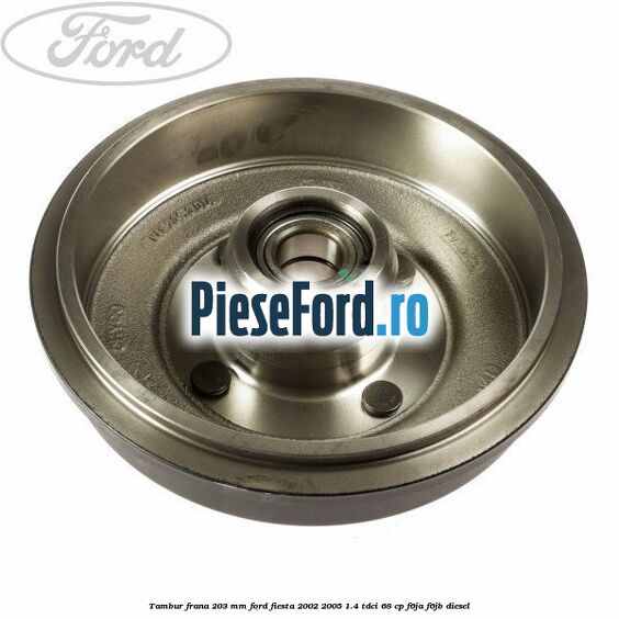 Tambur frana 203 mm Ford Fiesta 2002-2005 1.4 TDCi 68 cp F6JA, F6JB diesel