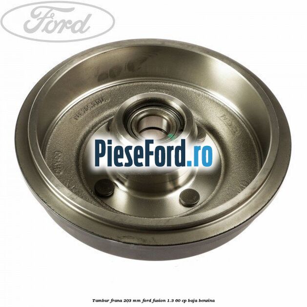 Tambur frana 203 mm Ford Fusion 1.3 60 cp BAJA benzina