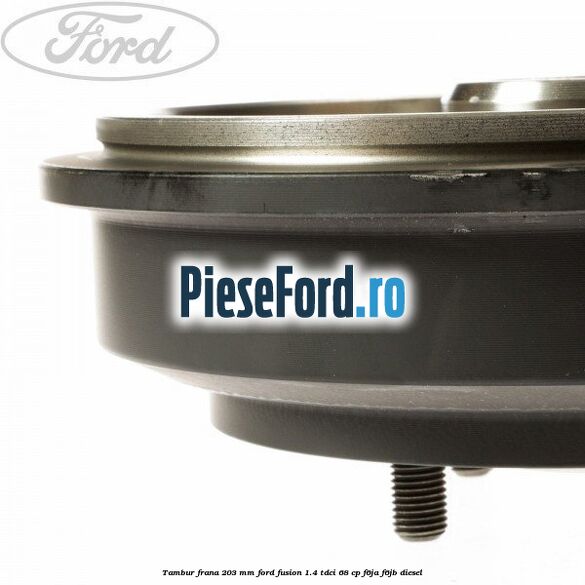 Tambur frana 203 mm Ford Fusion 1.4 TDCi 68 cp F6JA, F6JB diesel