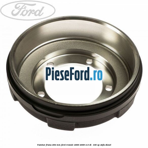 Tambur frana 254 MM Ford Transit 2000-2006 2.0 DI  100 cp ABFA diesel