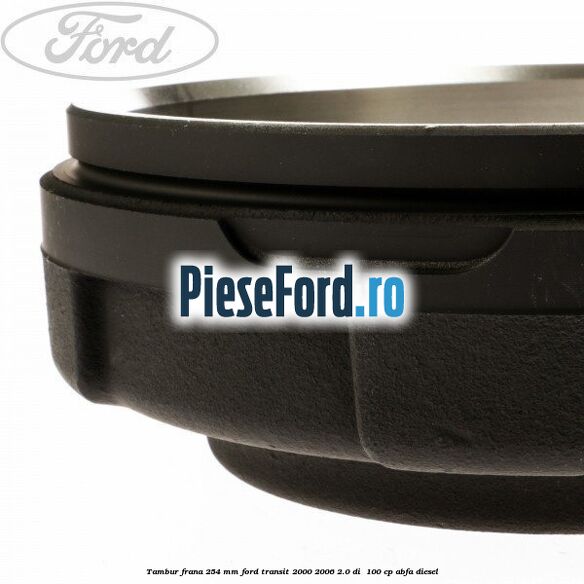 Tambur frana 254 MM Ford Transit 2000-2006 2.0 DI  100 cp ABFA diesel