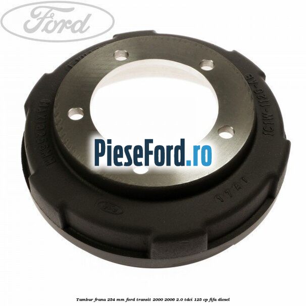 Tambur frana 254 MM Ford Transit 2000-2006 2.0 TDCi 125 cp FIFA diesel