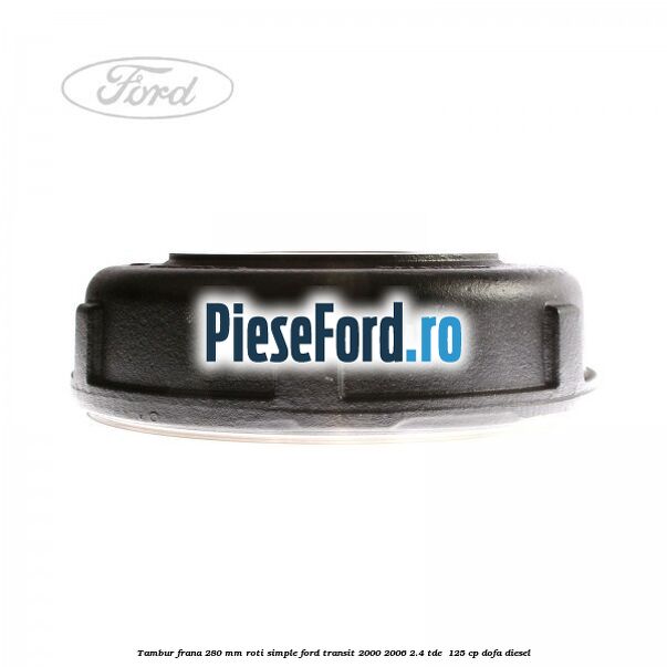 Tambur frana 280 mm roti simple Ford Transit 2000-2006 2.4 TDE  125 cp DOFA diesel
