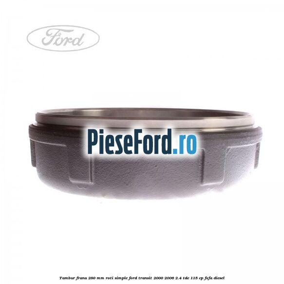 Tambur frana 280 mm roti simple Ford Transit 2000-2006 2.4 TDE 115 cp FXFA diesel