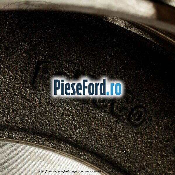 Tambur frana 295 mm Ford Ranger 2006-2012 3.0 TDCi 4x4 156 cp MD30DITC, WEC diesel