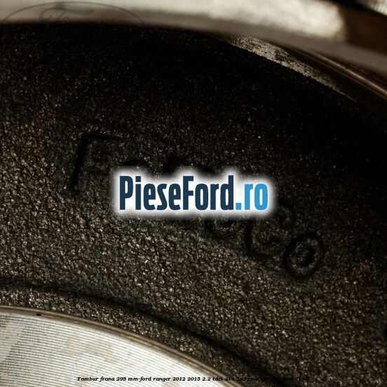 Tambur frana 295 mm Ford Ranger 2012-2015 2.2 TDCi 4x4 125 cp ENQW, GBVAJQW diesel