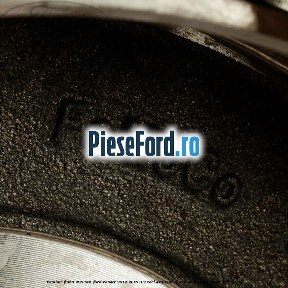 Tambur frana 295 mm Ford Ranger 2012-2015 3.2 TDCi 4x4 200 cp ENSA, SA2R, SA2S, SA2W, SAFA diesel