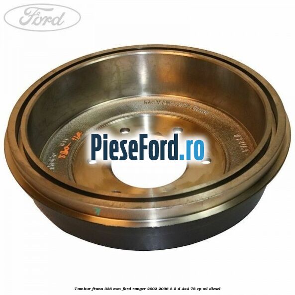 Tambur frana 328 mm Ford Ranger 2002-2006 2.5 D 4x4 78 cp WL diesel