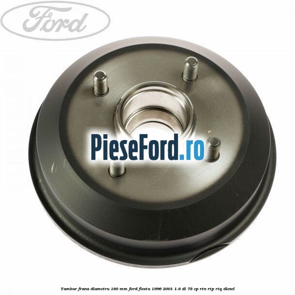 Tambur frana diametru 180 mm Ford Fiesta 1996-2001 1.8 DI 75 cp RTN, RTP, RTQ diesel