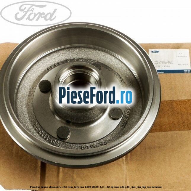 Tambur frana diametru 180 mm Ford Ka 1996-2008 1.3 i 60 cp BAA, J4D, J4K, J4M, J4N, J4P, J4S benzina