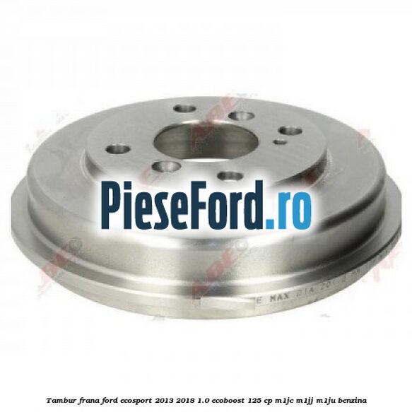 Tambur frana Ford EcoSport 2013-2018 1.0 EcoBoost 125 cp M1JC, M1JJ, M1JU benzina