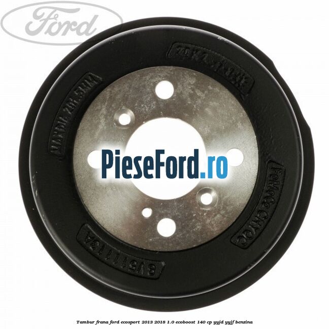 Tambur frana Ford EcoSport 2013-2018 1.0 EcoBoost 140 cp YYJD, YYJF benzina