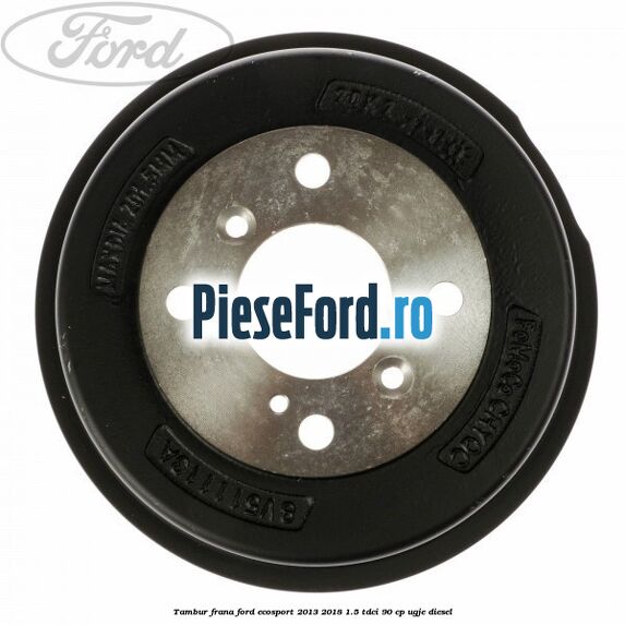 Tambur frana Ford EcoSport 2013-2018 1.5 TDCi 90 cp Tambur frana Ford EcoSport 2013-2018 1.5 TDCi 90 cp UGJE diesel