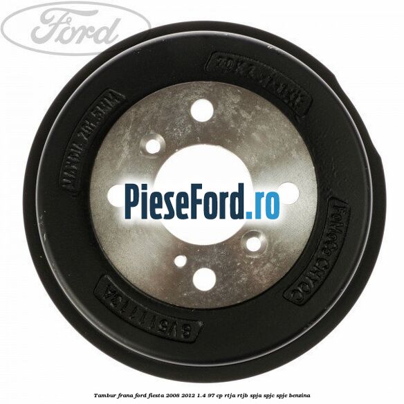 Tambur frana Ford Fiesta 2008-2012 1.4 97 cp RTJA, RTJB, SPJA, SPJC, SPJE benzina