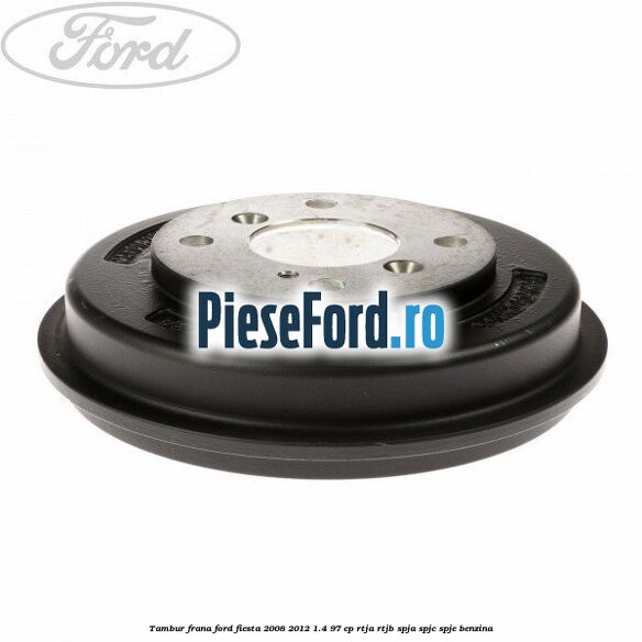 Tambur frana Ford Fiesta 2008-2012 1.4 97 cp