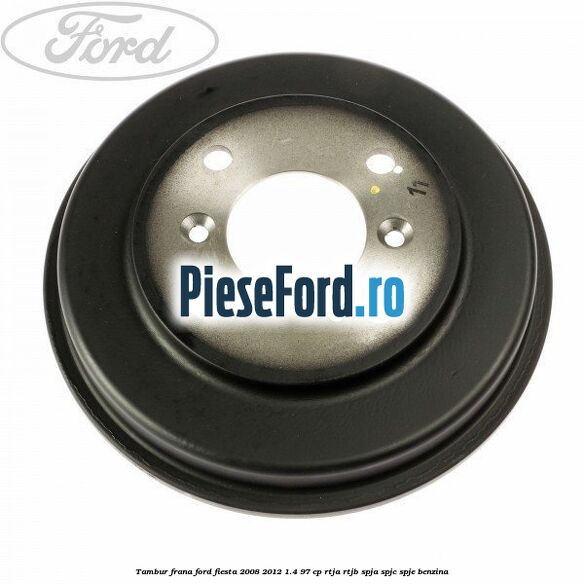 Tambur frana Ford Fiesta 2008-2012 1.4 97 cp RTJA, RTJB, SPJA, SPJC, SPJE benzina