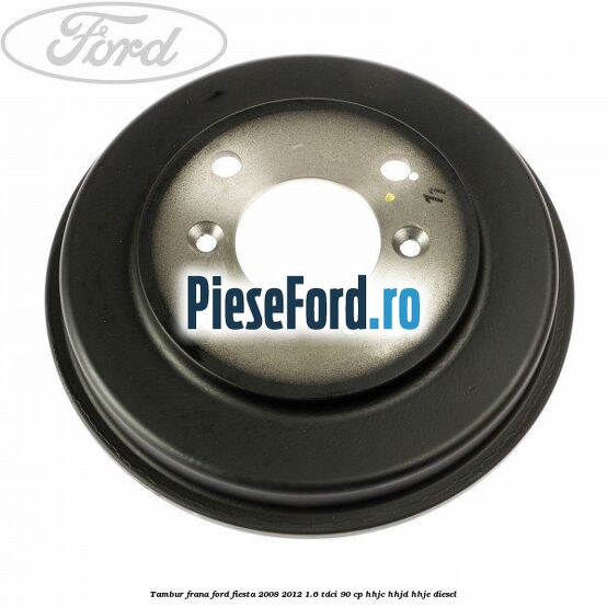 Tambur frana Ford Fiesta 2008-2012 1.6 TDCi 90 cp HHJC, HHJD, HHJE diesel