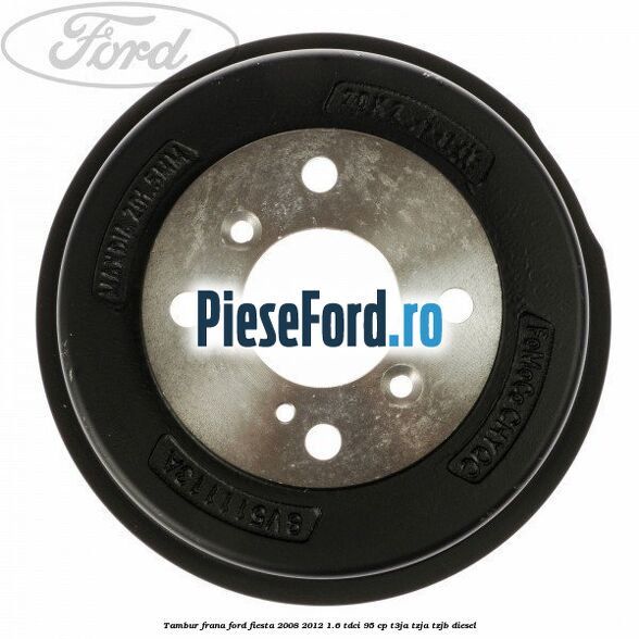 Tambur frana Ford Fiesta 2008-2012 1.6 TDCi 95 cp T3JA, TZJA, TZJB diesel