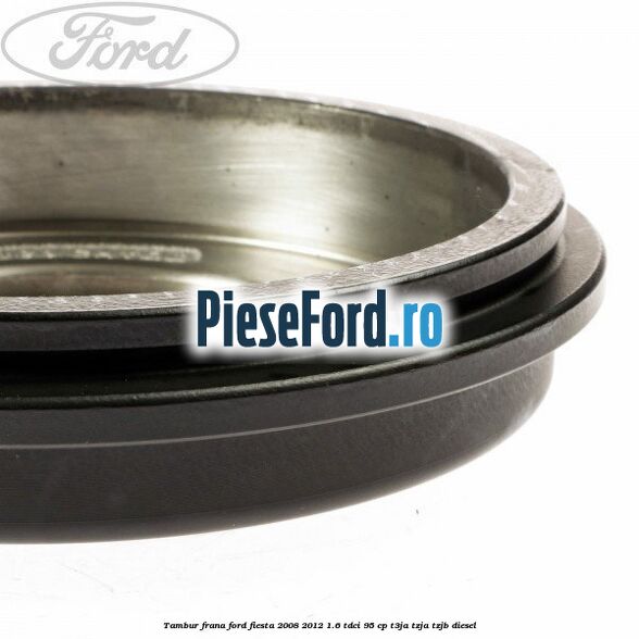 Tambur frana Ford Fiesta 2008-2012 1.6 TDCi 95 cp T3JA, TZJA, TZJB diesel